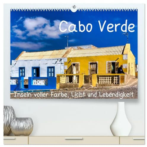 Cabo Verde - Inseln voller Farbe, Licht und Lebendigkeit (hochwertiger Premium Wandkalender 2026 DIN A2 quer), Kunstdruck in Hochglanz: Die ... und kreolischer Kultur. (CALVENDO Orte)
