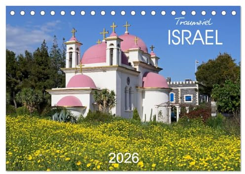 Traumziel Israel (Tischkalender 2026 DIN A5 quer), CALVENDO Monatskalender: Eine farbenfrohe Bilder-Reise durch das Heilige Land (CALVENDO Orte)