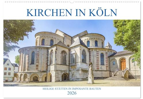 Kirchen in Köln - Heilige Stätten und imposante Bauten (Wandkalender 2026 DIN A2 quer), CALVENDO Monatskalender: Eine Führung zu den eindrucksvollsten Gotthäusern der Domstadt Köln. (CALVENDO Orte)
