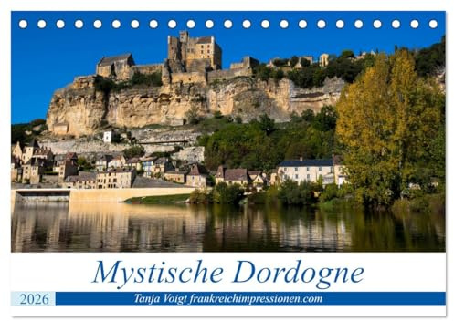Mystische Dordogne (Tischkalender 2026 DIN A5 quer), CALVENDO Monatskalender: Eine Region voller Burgen und Schlösser und prähistorischen Stätten in ... Natur - das ist die Dordogne (CALVENDO Orte)