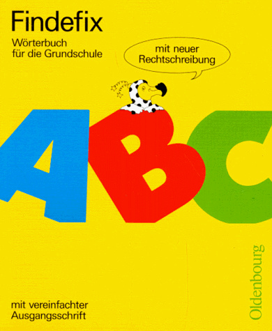 Findefix mit neuer Rechtschreibung / Wörterbuch für die Grundschule: Findefix, neue Rechtschreibung, Mit vereinfachter Ausgangsschrift