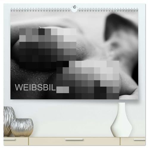Weibsbilder (hochwertiger Premium Wandkalender 2026 DIN A2 quer), Kunstdruck in Hochglanz: Erotische Fotografie von Frauen (CALVENDO Erotik)