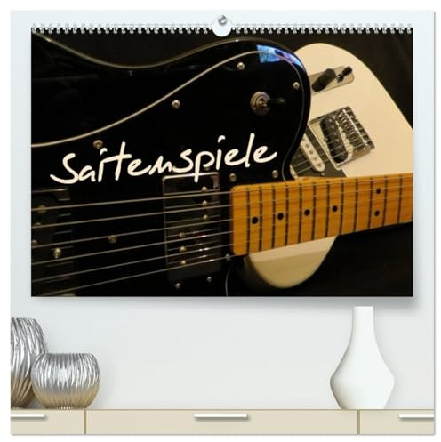 SAITENSPIELE (hochwertiger Premium Wandkalender 2026 DIN A2 quer), Kunstdruck in Hochglanz: Elektrische Gitarren präsentieren sich aus unterschiedlichen Blickwinkeln. (CALVENDO Kunst)