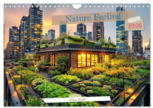 Nature Feeling - Urban Jungle (Wall Calendar 2026 DIN A4 Landscape), CALVENDO 12 Month Wall Calendar: Embrace the serenity of nature amidst the bustling rhythm of the urban jungle (CALVENDO Places)