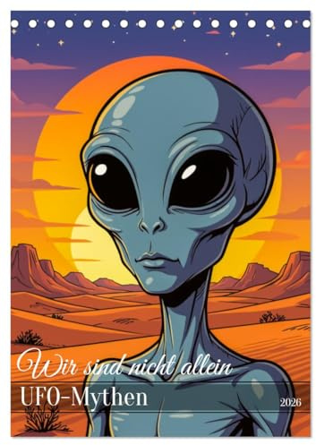 Wir sind nicht allein - UFO-Mythen (Tischkalender 2026 DIN A5 hoch), CALVENDO Monatskalender