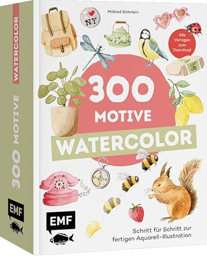 300 Motive – Watercolor: Schritt für Schritt zur fertigen Aquarell-Illustration | Blumen, Tiere, Pflanzen und mehr | Mit Grundlagen zu Materialien und Gestaltung | Alle Vorlagen zum Download
