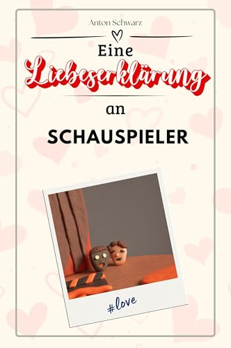 Eine Liebeserklärung an Schauspieler - Die große Hommage - das perfekte Geschenk für Weihnachten und Geburtstag und jeden Anlass