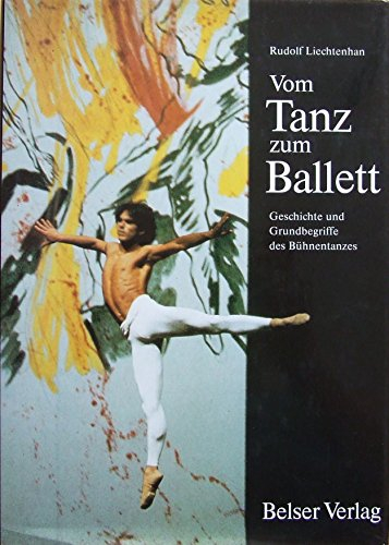 Vom Tanz zum Ballett. Geschichte und Grundbegriffe des Bühnentanzes