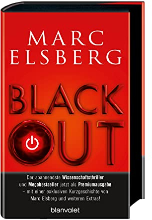 BLACKOUT - Morgen ist es zu spät: Roman - Der spannendste Wissenschaftsthriller und Megabestseller jetzt als Premiumausgabe – mit einer exklusiven Kurzgeschichte von Marc Elsberg und weiteren Extras!