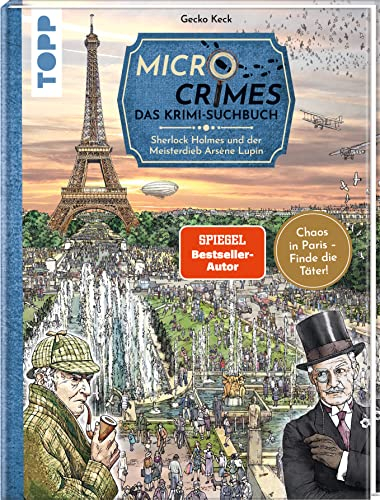 Micro Crimes. Das Krimi-Suchbuch. Sherlock Holmes und der Meisterdieb Arsène Lupin. Finde die Verbrecher im Chaos von Paris 1920: Wimmel-Rätsel mit ... zum Suchen und Finden, Band 2)