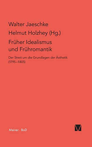 Früher Idealismus und Frühromantik: Der Streit um die Grundlagen der Ästhetik (1795–1805) (Philosophisch-Literarische Streitsachen)
