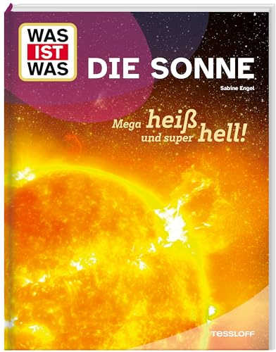 WAS IST WAS Die Sonne – Megaheiß und superhell! Unser Stern, Sonnenstürme, Polarlichter und Jahreszeiten | Sachbuch für Kinder ab 8 Jahren (WAS IST WAS Das Original)