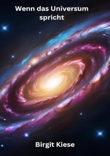 Wenn das Universum spricht: Jenseits des Zufalls - Wie das Universum uns Zeichen sendet