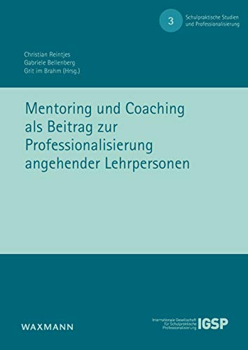 Mentoring und Coaching als Beitrag zur Professionalisierung angehender Lehrpersonen (Schulpraktische Studien und Professionalisierung)