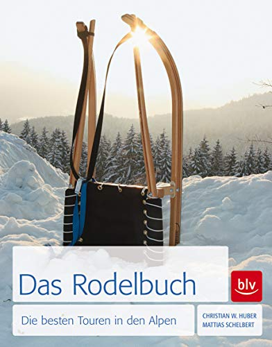 Das Rodel-Buch: Die besten Touren in den Alpen