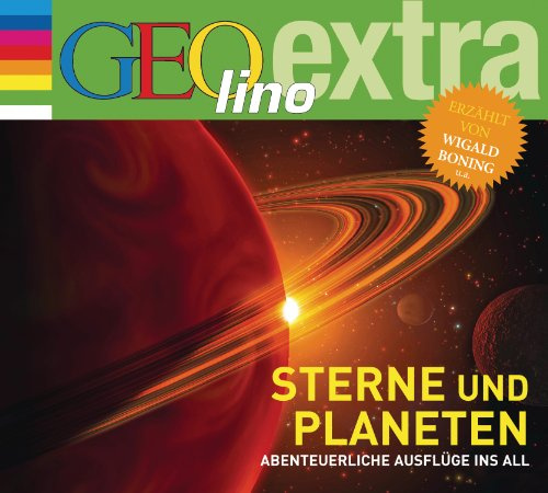 Sterne und Planeten - Abenteuerliche Ausflüge ins All: GEolino extra Hör-Bibliothek (Die GEOlino Hör-Bibliothek - Einzeltitel, Band 23)