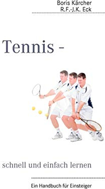 Tennis - schnell und einfach lernen: Ein Handbuch für Einsteiger