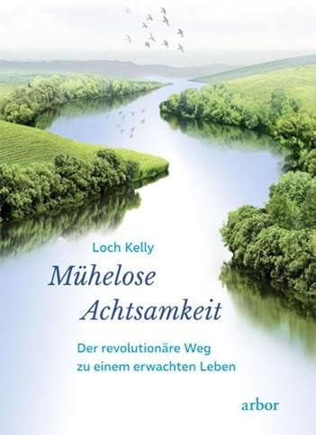 Mühelose Achtsamkeit: Der revolutionäre Weg zu einem erwachten Leben