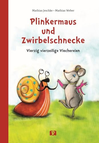 Plinkermaus und Zwirbelschnecke: Vierzig vierzeilige Viechereien: Vierzig vierzeilige Viechereien. Tierisch-lustige kurze Gedichte und Kinderreime. ... bei Kindern in Kita und Grundschule