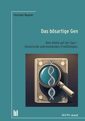 Das bösartige Gen: Dem Krebs auf der Spur – historische und molekulare Ermittlungen.