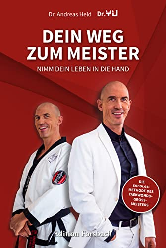 Dein Weg zum Meister: Nimm dein Leben in die Hand. In 11 Schritten zur persönlichen Meisterschaft mit Mentaltechniken und Werten aus der Kampfkunst