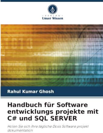 Handbuch für Software entwicklungs projekte mit C# und SQL SERVER: Holen Sie sich Ihre tägliche Dosis Software projekt dokumentation