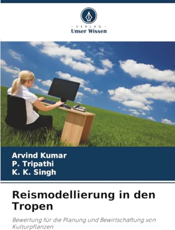 Reismodellierung in den Tropen: Bewertung für die Planung und Bewirtschaftung von Kulturpflanzen