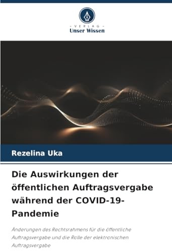 Die Auswirkungen der öffentlichen Auftragsvergabe während der COVID-19-Pandemie: Änderungen des Rechtsrahmens für die öffentliche Auftragsvergabe und die Rolle der elektronischen Auftragsvergabe