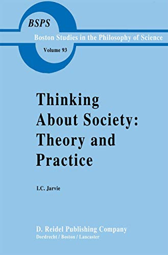 Thinking about Society: Theory and Practice (Boston Studies in the Philosophy and History of Science, Band 93)