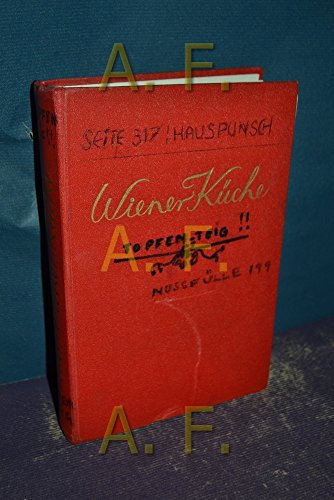 Wiener Küche : Sammlung von Kochrezepten aus der Staatl. Bildungsanst. für Koch- u. Haushaltungsschul-Lehrerinnen und Kochschule der Gastwirte in Wien
