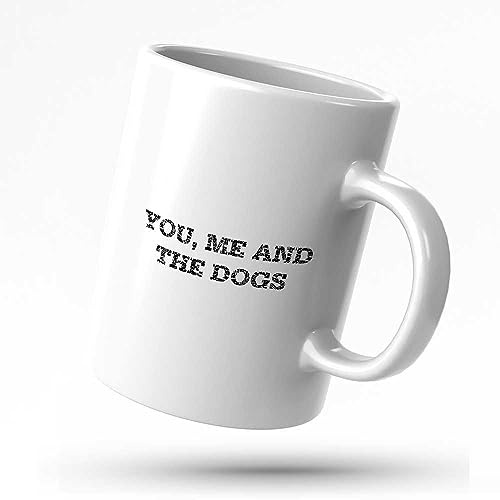 Funny Mugs You, Me and The Dogs Mug Gag Gifts for Men Funny Coffee Mugs for Coworkers
