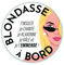 Lot de 2 Autocollants Ronds Voiture Blondasse à Bord + Brunasse à bord, taille 11 cm, Envoi rapide, Fabriqué en France