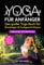 Yoga für Anfänger: Das große Yoga Buch für Einsteiger & Fortgeschrittene - Yoga lernen & entspannen - Inkl. Hatha & Bikram Yoga, Pranayama Atemübungen und 30 Minuten Workout - Übungen mit Bildern
