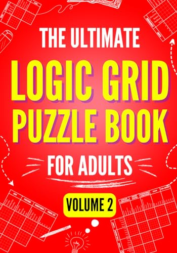 The Ultimate Logic Grid Puzzle Book for Adults, Volume 2: Another 100 Fun and Challenging Puzzles (Logic Puzzles - The Ultimate Collection, Band 2)