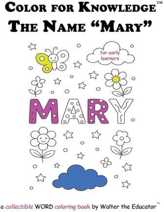 Color for Knowledge: The Name Mary (Walter the Educator's Color for Knowledge(tm) Book)