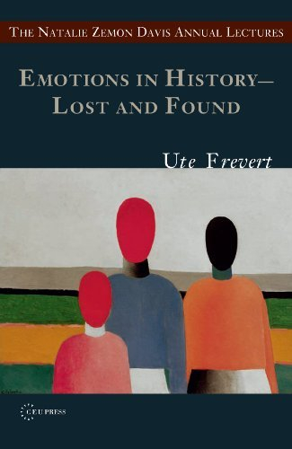 Emotions in History - Lost and Found (Natalie Zemon Davies Annual Lecture Series) by Ute Frevert (2011-10-20)