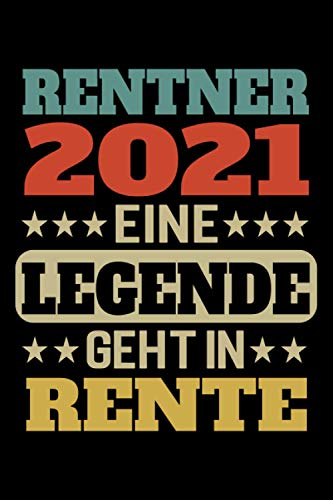Rentner 2021 - Eine Legende Geht In Rente: Planer & Kalender 2021 für Rentner / Geschenk zum Eintritt in den Ruhestand / Rente 2021 Geschenk / A5