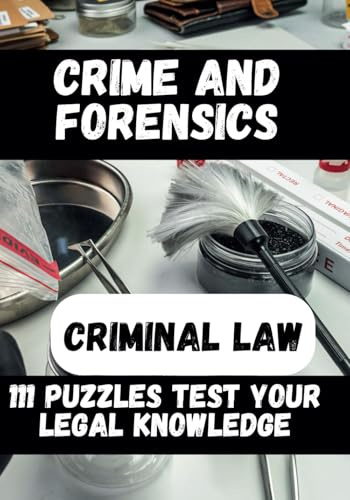 Crime and Forensic Criminal Law Puzzle Book for Adults: 111 Killer Activities for True Crime Fanatics Cryptograms,Word Searches, Trivia and More