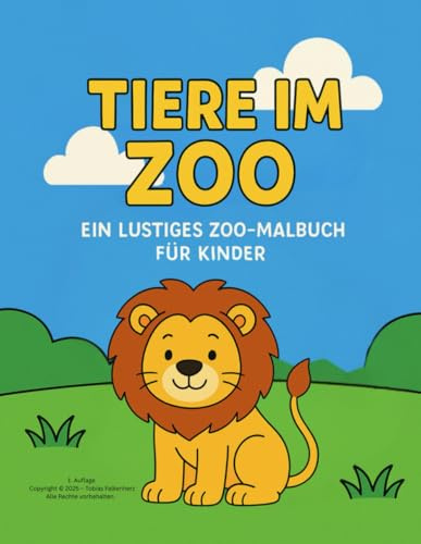 Tiere im Zoo: Ein lustiges Malbuch für Kinder mit 15 niedlichen Zootieren zum Ausmalen