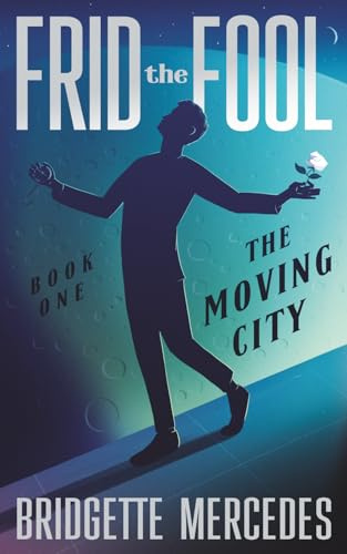 The Moving City (Frid the Fool, Band 1)