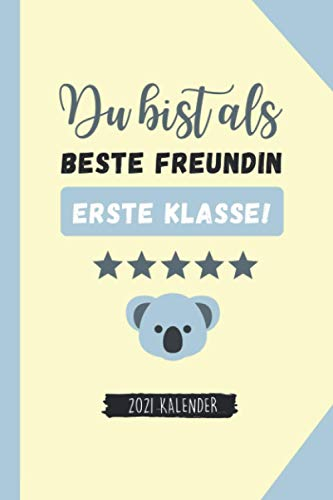 DU BIST ALS BESTE FREUNDIN ERSTE KLASSE! 2021 KALENDER: 2034 KALENDER | Terminplaner Beste Freundin | Geschenk für die Beste Freundin | Geburtstagsgeschenk | Geschenkideen | BFF Geschenke Mädchen