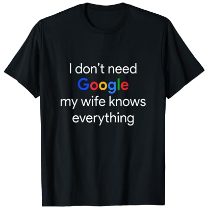 Ich brauche Google nicht, meine Frau weiß alles Lustiger Ehemann T-Shirt