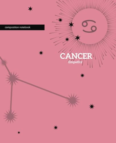 Composition Notebook College Ruled: Nurture Your Cancer Empathy, an astrologically-themed notebook and journal for self-discovery, for capturing your ... or simply in moments of quiet reflection.