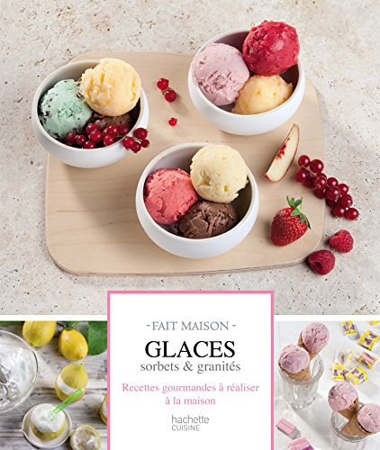 Glaces, sorbets et granités: Fait Maison