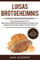 Brot backen für Anfänger - LUISAS BROTGEHEIMNIS - Über 80 himmlische Brot Rezepte um Brot selber machen zu können -: Sauerteigbrot und Hefebrot
