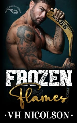 Frozen Flames: A Rekindled Ice Hockey Romance (Elite Eagles Series, Band 1)