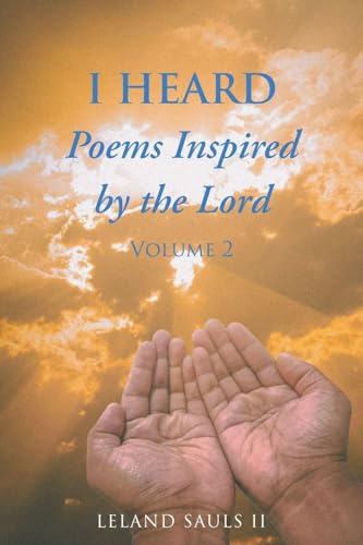 I HEARD Poems Inspired By The Lord: Volume 2