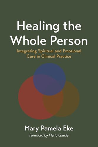 Healing the Whole Person: Integrating Spiritual and Emotional Care in Clinical Practice