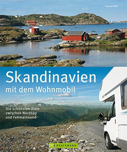 Skandinavien mit dem Wohnmobil: Die schönsten Ziele zwischen Nordkap und Fehmarnsund: Der Wohnmobil-Reiseführer mit Straßenatlas, GPS-Koordinaten zu Stellplätzen und Streckenleisten
