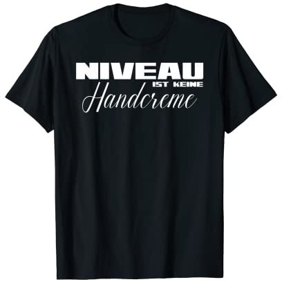 Niveau ist keine Handcreme T-Shirt